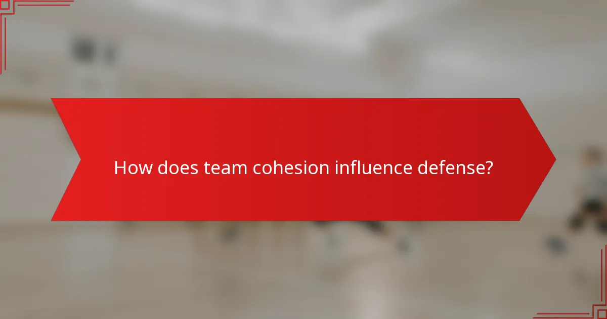 How does team cohesion influence defense?