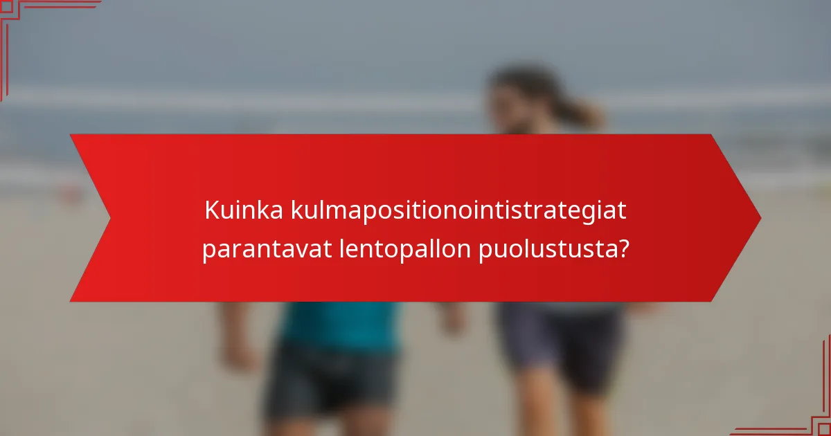 Kuinka kulmapositionointistrategiat parantavat lentopallon puolustusta?