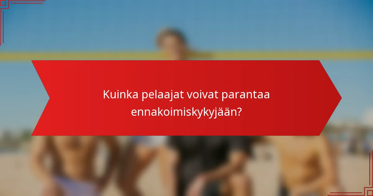 Kuinka pelaajat voivat parantaa ennakoimiskykyjään?
