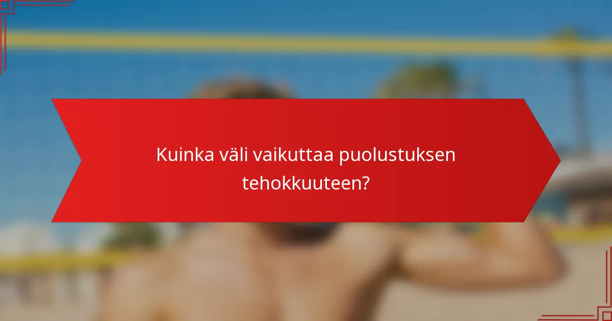Kuinka väli vaikuttaa puolustuksen tehokkuuteen?