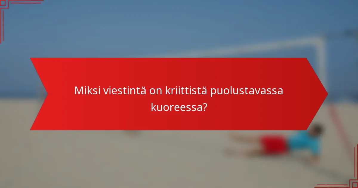 Miksi viestintä on kriittistä puolustavassa kuoreessa?
